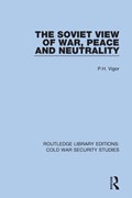 The Soviet View of War, Peace and Neutrality | P.H. Vigor | 