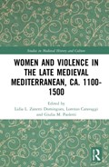 Women and Violence in the Late Medieval Mediterranean, ca. 1100-1500 | Zanetti Domingues, Lidia L. ; Caravaggi, Lorenzo ; Paoletti, Giulia M. | 