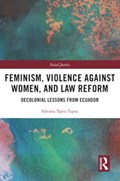 Feminism, Violence Against Women, and Law Reform | Silvana Tapia Tapia | 