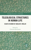 Teleological Structures in Human Life | CHRISTIAN (FRIEDRICH-ALEXANDER-UNIVERSITAT ERLANGEN-NURNBERG,  Germany) Kietzmann | 