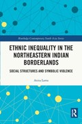 Ethnic Inequality in the Northeastern Indian Borderlands | Anita Lama | 