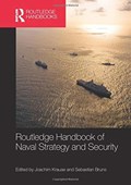 Routledge Handbook of Naval Strategy and Security | JOACHIM (KIEL UNIVERSITY,  Germany) Krause ; Sebastian (Kiel University, Germany) Bruns | 