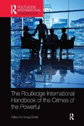 The Routledge International Handbook of the Crimes of the Powerful | BARAK,  Gregg (Eastern Michigan University, USA) | 