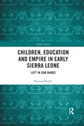 Children, Education and Empire in Early Sierra Leone | Canada)Keefer Katrina(TrentUniversity | 