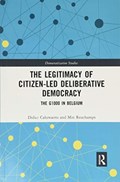 The Legitimacy of Citizen-led Deliberative Democracy | Didier (Vrije Universiteit Brussel, Belgium) Caluwaerts ; Min (UCLouvain, Belgium) Reuchamps | 