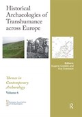 Historical Archaeologies of Transhumance across Europe | Eugene Costello ; Eva Svensson | 