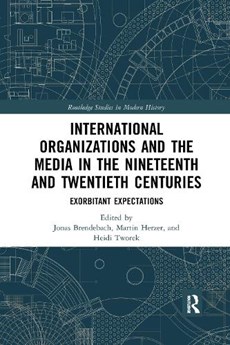 International Organizations and the Media in the Nineteenth and Twentieth Centuries