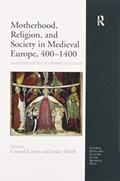 Motherhood, Religion, and Society in Medieval Europe, 400-1400 | Lesley Smith ; Conrad Leyser | 