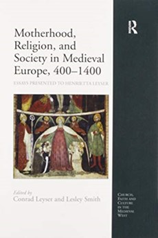 Motherhood, Religion, and Society in Medieval Europe, 400-1400