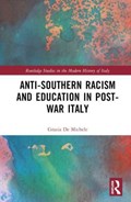 Anti-Southern Racism and Education in Post-War Italy | Grazia De Michele | 