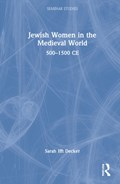 Jewish Women in the Medieval World | Sarah Ifft Decker | 