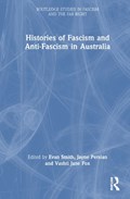 Histories of Fascism and Anti-Fascism in Australia | EVAN (FLINDERS UNIVERSITY,  Australia) Smith ; Jayne (University of Southern Queensland, Australia) Persian ; Vashti Jane (University of Western Australia, Australia) Fox | 