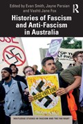 Histories of Fascism and Anti-Fascism in Australia | EVAN (FLINDERS UNIVERSITY,  Australia) Smith ; Jayne (University of Southern Queensland, Australia) Persian ; Vashti Jane (University of Western Australia, Australia) Fox | 