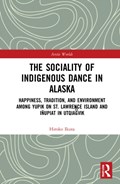 The Sociality of Indigenous Dance in Alaska | Hiroko Ikuta | 