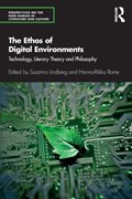 The Ethos of Digital Environments | Susanna Lindberg ; Hanna-Riikka Roine | 