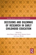 Decisions and Dilemmas of Research Methods in Early Childhood Education | ANNE (MONASH UNIVERSITY,  Australia) Keary ; Janet (Monash University, Australia) Scull ; Susanne (Swinburne University of Tech, Australia) Garvis ; Lucas (Monash University, Australia) Walsh | 