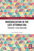Modernization in the Late Ottoman Era | Fatma Melek Arikan | 