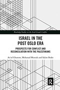 Israel in the Post Oslo Era | Mohanad Mustafa ; Salim Brake ; As'ad Ghanem | 