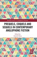 Prequels, Coquels and Sequels in Contemporary Anglophone Fiction | Armelle Parey | 