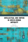 Intellectual and Empire in Greco-Roman Antiquity | Philip R. Bosman | 