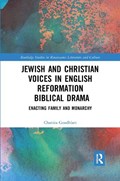 Jewish and Christian Voices in English Reformation Biblical Drama | Chanita Goodblatt | 