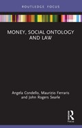 Money, Social Ontology and Law | Angela Condello ; Maurizio Ferraris ; John Rogers Searle | 