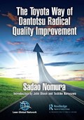 The Toyota Way of Dantotsu Radical Quality Improvement | Sadao Nomura | 