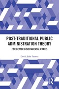 Post-Traditional Public Administration Theory | David Farmer | 