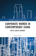 Corporate Women in Contemporary China | Xinyan Peng | 