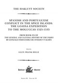 Spanish and Portuguese Conflict in the Spice Islands: The Loaysa Expedition to the Moluccas 1525-1535 | Glen Frank Dille | 