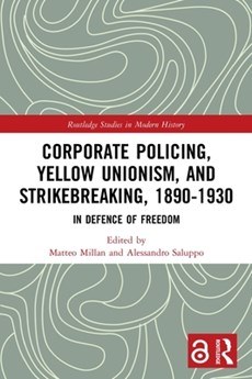 Corporate Policing, Yellow Unionism, and Strikebreaking, 1890-1930