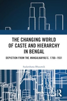 The Changing World of Caste and Hierarchy in Bengal