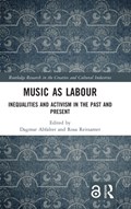 Music as Labour | Dagmar Abfalter ; Rosa Reitsamer | 