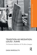 Tradition as Mediation: Louis I. Kahn | Dana Margalith | 