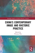 China's Contemporary Image and Rhetoric Practice | Weixiao (University of Houston) Wei | 