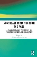 Northeast India Through the Ages | Rituparna Bhattacharyya | 