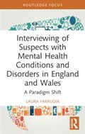 Interviewing of Suspects with Mental Health Conditions and Disorders in England and Wales | Laura (Northumbria University) Farrugia | 