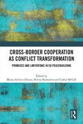 Cross-Border Cooperation as Conflict Transformation | Maria-Adriana Deiana ; Milena Komarova ; Cathal McCall | 