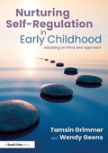 Nurturing Self-Regulation in Early Childhood | Tamsin Grimmer ; Wendy Geens | 