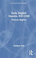 Early English Queens, 850–1000 | Matthew Firth | 