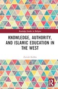 Knowledge, Authority, and Islamic Education in the West | Zainab Kabba | 