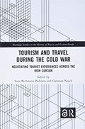 Tourism and Travel during the Cold War | Sune Bechmann Pedersen ; Christian Noack | 