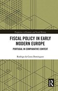 Fiscal Policy in Early Modern Europe | Rodrigo da Costa Dominguez | 