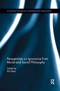 Perspectives on Ignorance from Moral and Social Philosophy | Rik Peels | 
