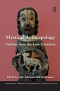 Mystical Anthropology | JOHN (KU LEUVEN,  Belgium) Arblaster ; Rob (KU Leuven, Belgium) Faesen | 