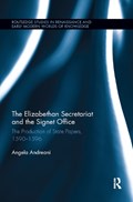 The Elizabethan Secretariat and the Signet Office | Angela Andreani | 