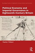 Political Economy and Imperial Governance in Eighteenth-Century Britain | Usa)welland Heather(BinghamtonUniversity | 