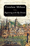 Beginning with My Streets | Czeslaw Milosz | 