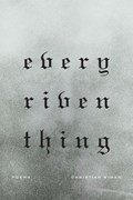 Every Riven Thing | Christian Wiman | 