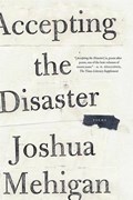 Accepting the Disaster: Poems | Joshua Mehigan | 